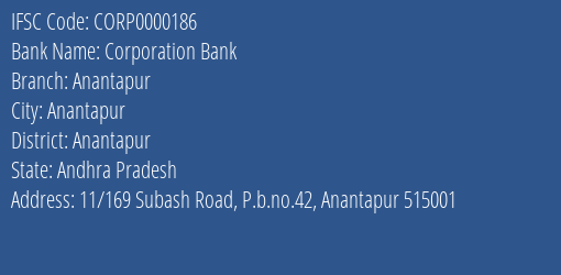 Corporation Bank Anantapur Branch Anantapur IFSC Code CORP0000186