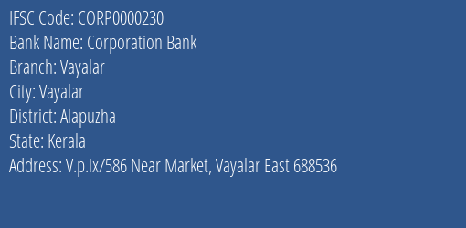 Corporation Bank Vayalar Branch Alapuzha IFSC Code CORP0000230