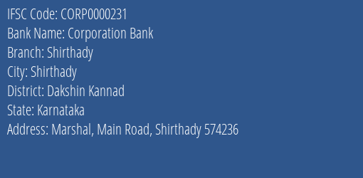 Corporation Bank Shirthady Branch Dakshin Kannad IFSC Code CORP0000231