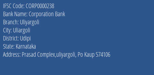 Corporation Bank Uliyargoli Branch Udipi IFSC Code CORP0000238