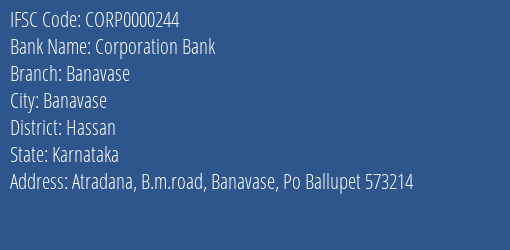 Corporation Bank Banavase Branch Hassan IFSC Code CORP0000244