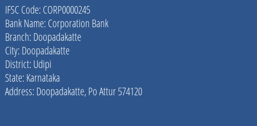 Corporation Bank Doopadakatte Branch Udipi IFSC Code CORP0000245