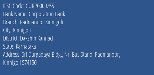 Corporation Bank Padmanoor Kinnigoli Branch Dakshin Kannad IFSC Code CORP0000255