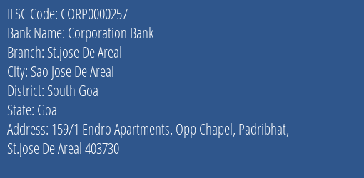Corporation Bank St.jose De Areal Branch South Goa IFSC Code CORP0000257