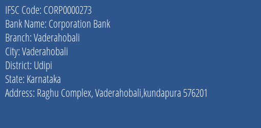 Corporation Bank Vaderahobali Branch Udipi IFSC Code CORP0000273
