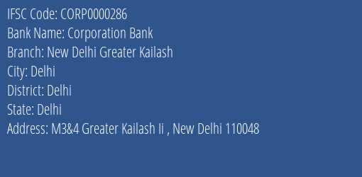 Corporation Bank New Delhi Greater Kailash Branch Delhi IFSC Code CORP0000286