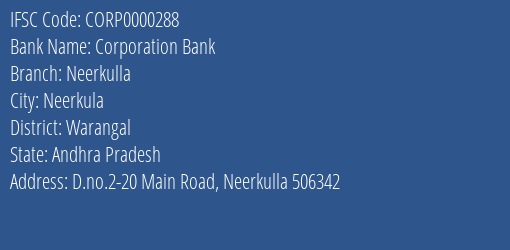 Corporation Bank Neerkulla Branch Warangal IFSC Code CORP0000288
