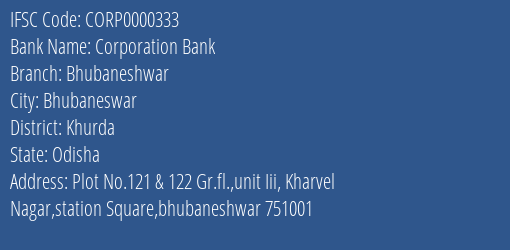 Corporation Bank Bhubaneshwar Branch Khurda IFSC Code CORP0000333