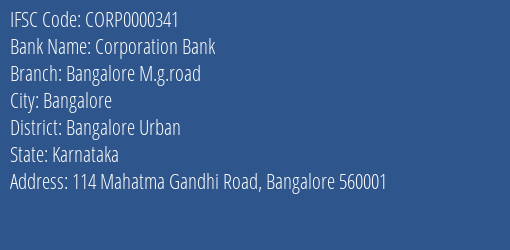 Corporation Bank Bangalore M.g.road Branch Bangalore Urban IFSC Code CORP0000341