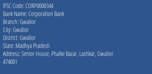 Corporation Bank Gwalior Branch, Branch Code 000344 & IFSC Code CORP0000344