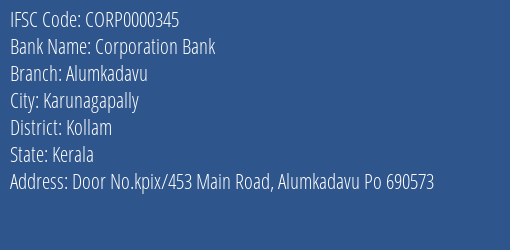 Corporation Bank Alumkadavu Branch Kollam IFSC Code CORP0000345