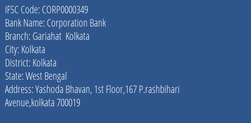 Corporation Bank Gariahat Kolkata Branch Kolkata IFSC Code CORP0000349