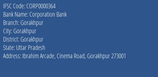 Corporation Bank Gorakhpur Branch Gorakhpur IFSC Code CORP0000364
