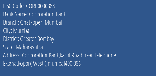 Corporation Bank Ghatkoper Mumbai Branch Greater Bombay IFSC Code CORP0000368