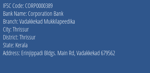 Corporation Bank Vadakkekad Mukkilapeedika Branch Thrissur IFSC Code CORP0000389