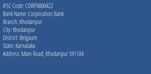 Corporation Bank Khodanpur Branch Belgaum IFSC Code CORP0000422