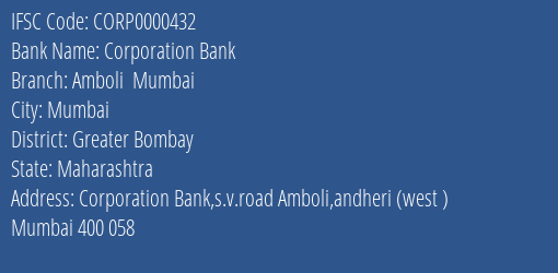 Corporation Bank Amboli Mumbai Branch Greater Bombay IFSC Code CORP0000432