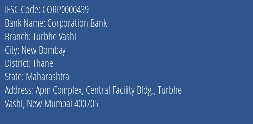 Corporation Bank Turbhe Vashi Branch Thane IFSC Code CORP0000439