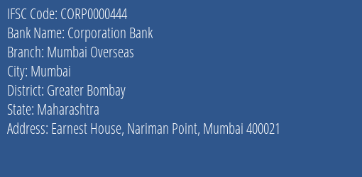 Corporation Bank Mumbai Overseas Branch Greater Bombay IFSC Code CORP0000444