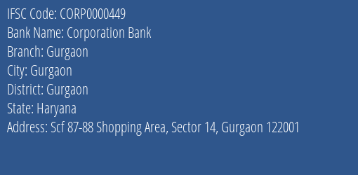 Corporation Bank Gurgaon Branch Gurgaon IFSC Code CORP0000449