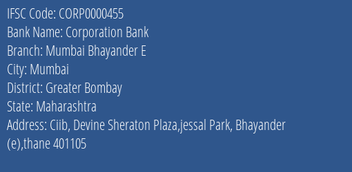 Corporation Bank Mumbai Bhayander E Branch Greater Bombay IFSC Code CORP0000455