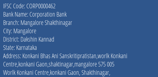 Corporation Bank Mangalore Shakthinagar Branch Dakshin Kannad IFSC Code CORP0000462