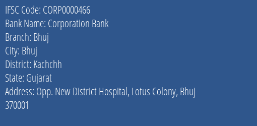 Corporation Bank Bhuj Branch Kachchh IFSC Code CORP0000466