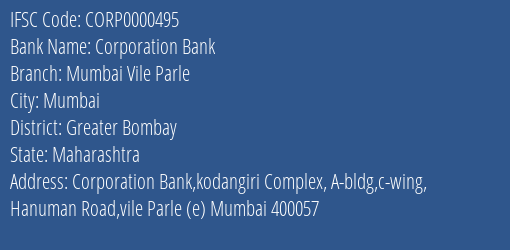 Corporation Bank Mumbai Vile Parle Branch Greater Bombay IFSC Code CORP0000495