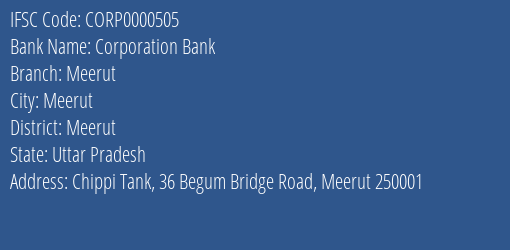 Corporation Bank Meerut Branch Meerut IFSC Code CORP0000505