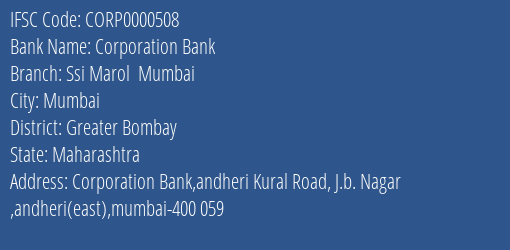 Corporation Bank Ssi Marol Mumbai Branch Greater Bombay IFSC Code CORP0000508