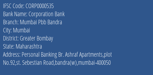 Corporation Bank Mumbai Pbb Bandra Branch Greater Bombay IFSC Code CORP0000535