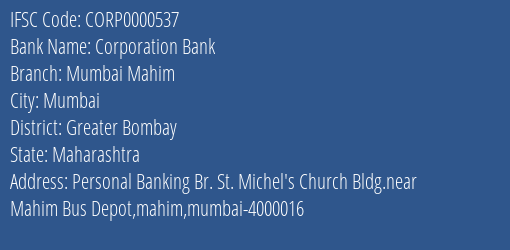 Corporation Bank Mumbai Mahim Branch Greater Bombay IFSC Code CORP0000537