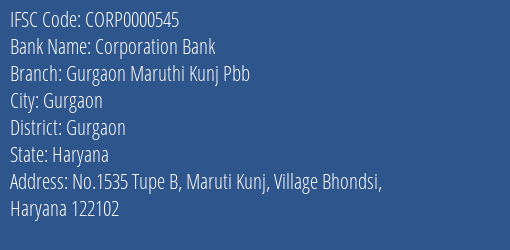 Corporation Bank Gurgaon Maruthi Kunj Pbb Branch Gurgaon IFSC Code CORP0000545