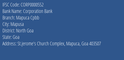 Corporation Bank Mapuca Cpbb Branch North Goa IFSC Code CORP0000552