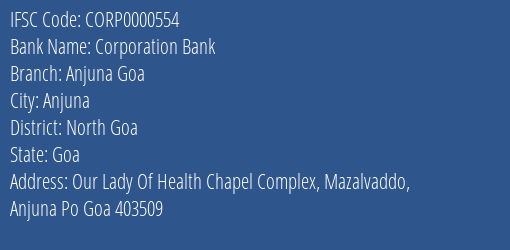 Corporation Bank Anjuna Goa Branch North Goa IFSC Code CORP0000554