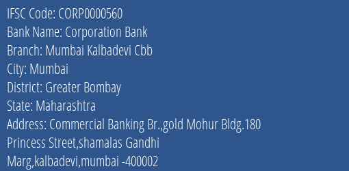 Corporation Bank Mumbai Kalbadevi Cbb Branch Greater Bombay IFSC Code CORP0000560