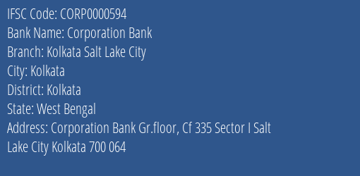 Corporation Bank Kolkata Salt Lake City Branch Kolkata IFSC Code CORP0000594