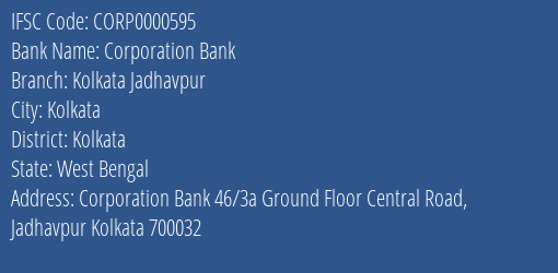 Corporation Bank Kolkata Jadhavpur Branch Kolkata IFSC Code CORP0000595