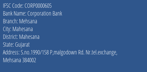 Corporation Bank Mehsana Branch Mahesana IFSC Code CORP0000605