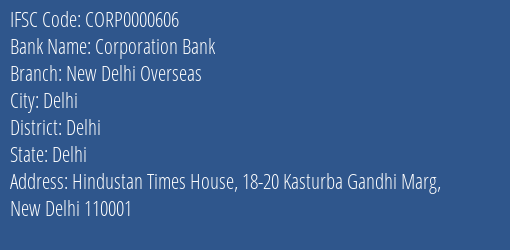 Corporation Bank New Delhi Overseas Branch Delhi IFSC Code CORP0000606