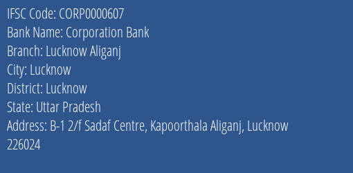 Corporation Bank Lucknow Aliganj Branch Lucknow IFSC Code CORP0000607