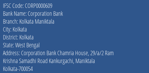 Corporation Bank Kolkata Maniktala Branch Kolkata IFSC Code CORP0000609