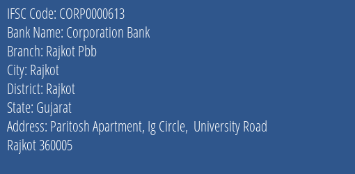 Corporation Bank Rajkot Pbb Branch Rajkot IFSC Code CORP0000613