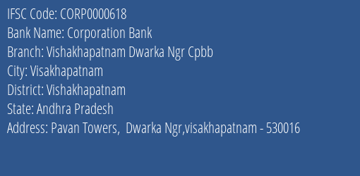 Corporation Bank Vishakhapatnam Dwarka Ngr Cpbb Branch Vishakhapatnam IFSC Code CORP0000618