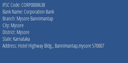 Corporation Bank Mysore Bannimantap Branch Mysore IFSC Code CORP0000638
