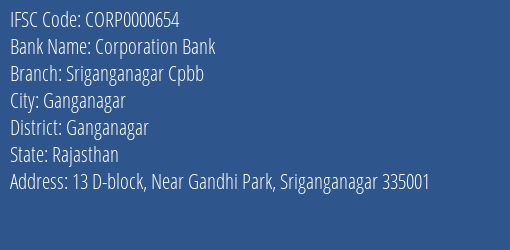 Corporation Bank Sriganganagar Cpbb Branch Ganganagar IFSC Code CORP0000654