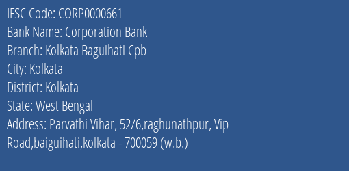 Corporation Bank Kolkata Baguihati Cpb Branch Kolkata IFSC Code CORP0000661