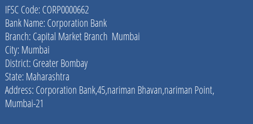 Corporation Bank Capital Market Branch Mumbai Branch Greater Bombay IFSC Code CORP0000662