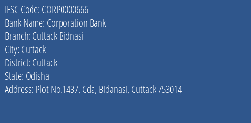 Corporation Bank Cuttack Bidnasi Branch Cuttack IFSC Code CORP0000666