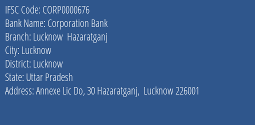 Corporation Bank Lucknow Hazaratganj Branch Lucknow IFSC Code CORP0000676